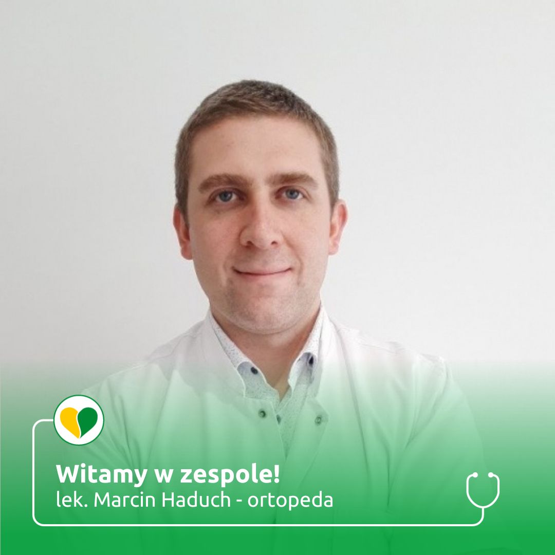 Nowy lekarz ortopeda lek. Marcin Haduch!